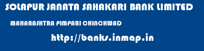 SOLAPUR JANATA SAHAKARI BANK LIMITED  MAHARASHTRA PIMPARI CHINCHWAD    banks information 